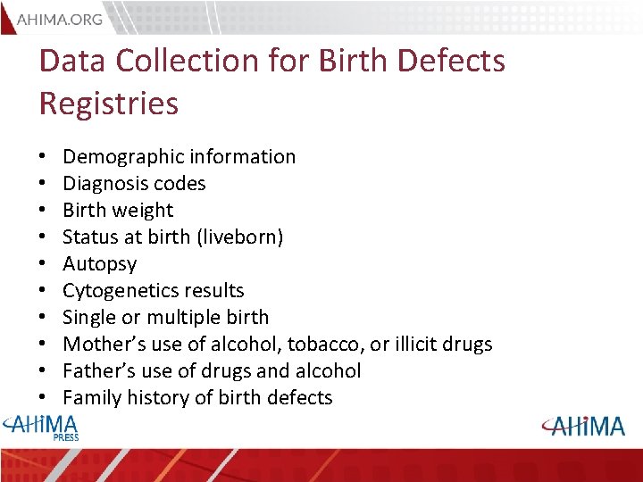Data Collection for Birth Defects Registries • • • Demographic information Diagnosis codes Birth