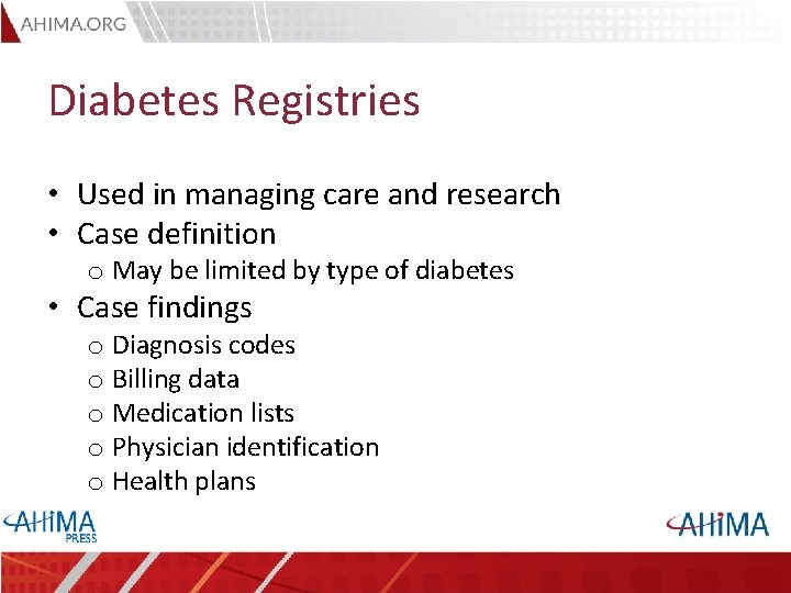 Diabetes Registries • Used in managing care and research • Case definition o May
