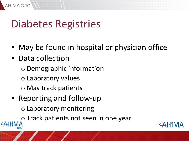 Diabetes Registries • May be found in hospital or physician office • Data collection