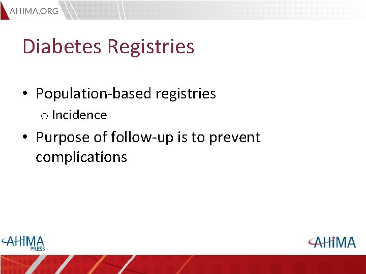 Diabetes Registries • Population-based registries o Incidence • Purpose of follow-up is to prevent