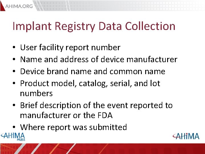 Implant Registry Data Collection User facility report number Name and address of device manufacturer
