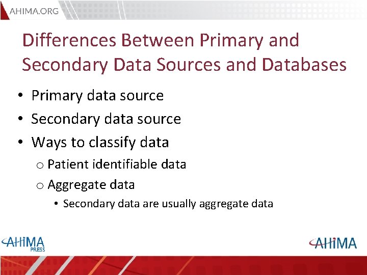 Differences Between Primary and Secondary Data Sources and Databases • Primary data source •