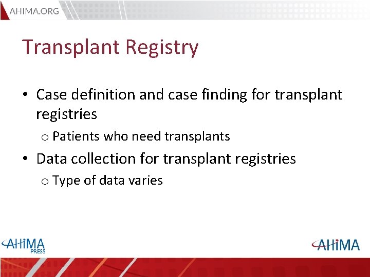 Transplant Registry • Case definition and case finding for transplant registries o Patients who