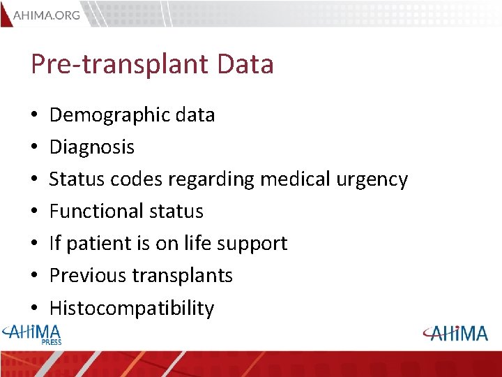 Pre-transplant Data • • Demographic data Diagnosis Status codes regarding medical urgency Functional status