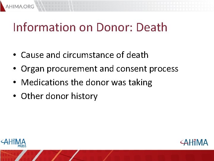 Information on Donor: Death • • Cause and circumstance of death Organ procurement and