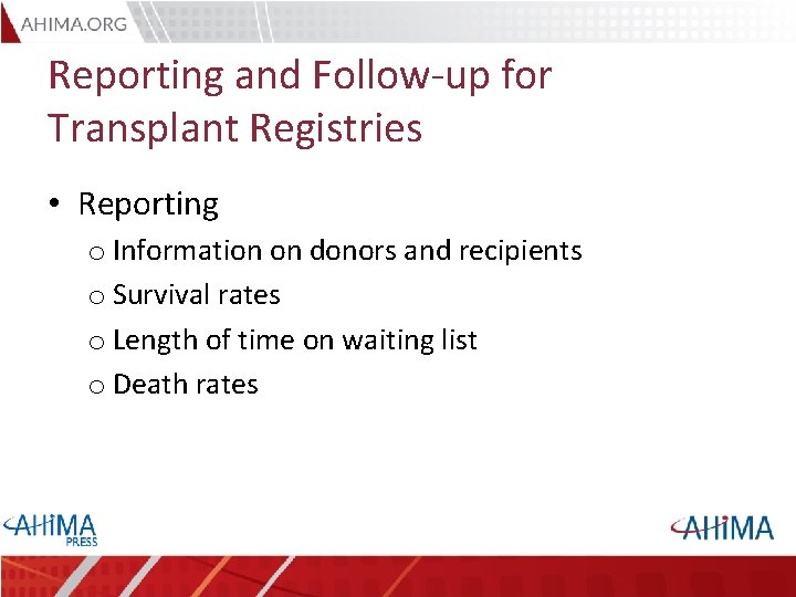 Reporting and Follow-up for Transplant Registries • Reporting o Information on donors and recipients