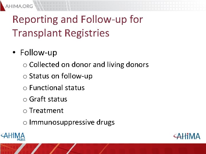 Reporting and Follow-up for Transplant Registries • Follow-up o Collected on donor and living
