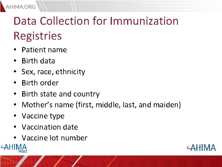 Data Collection for Immunization Registries • • • Patient name Birth data Sex, race,