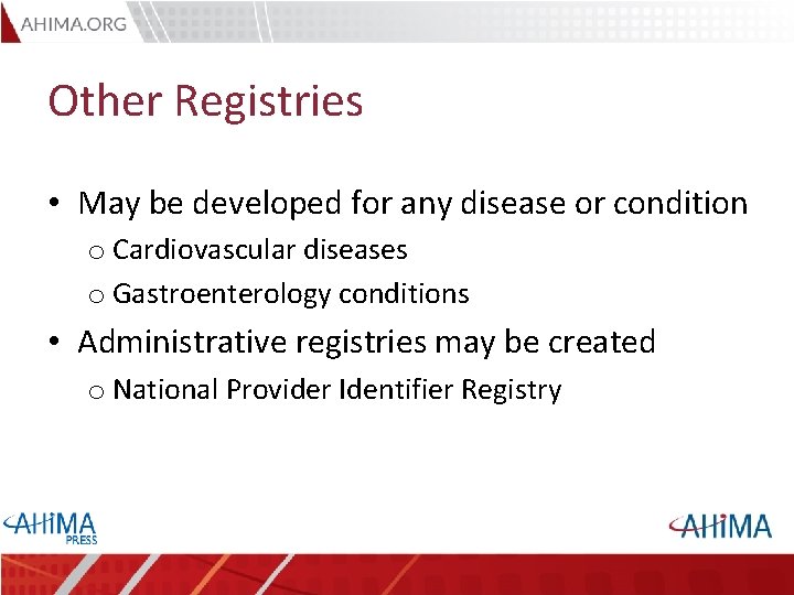 Other Registries • May be developed for any disease or condition o Cardiovascular diseases