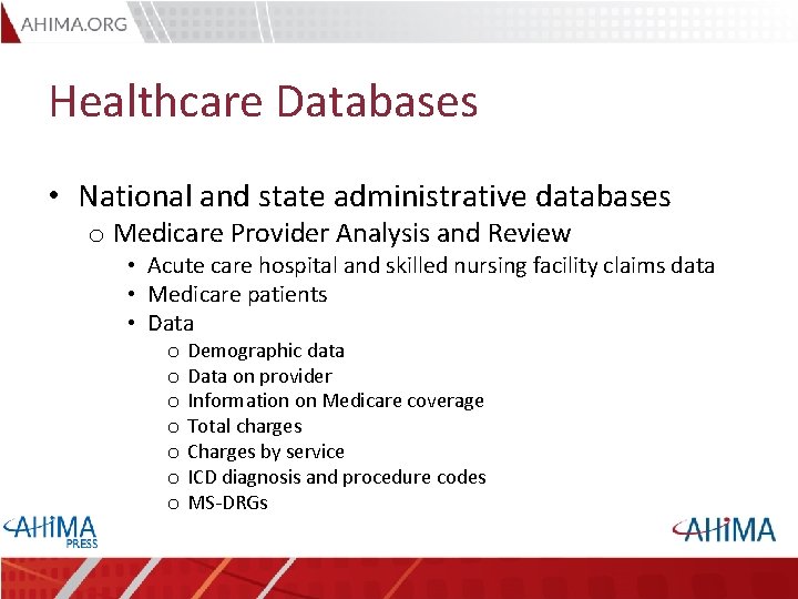 Healthcare Databases • National and state administrative databases o Medicare Provider Analysis and Review