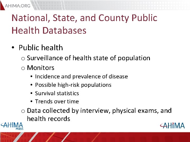 National, State, and County Public Health Databases • Public health o Surveillance of health