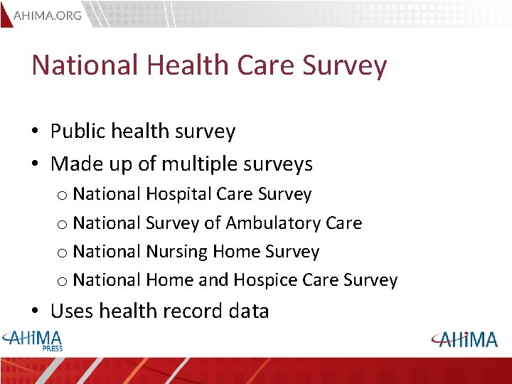 National Health Care Survey • Public health survey • Made up of multiple surveys