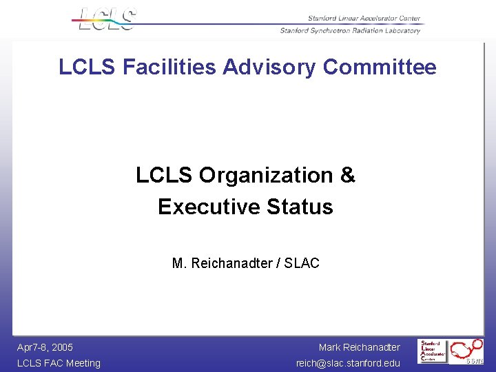 LCLS Facilities Advisory Committee LCLS Organization & Executive Status M. Reichanadter / SLAC Apr