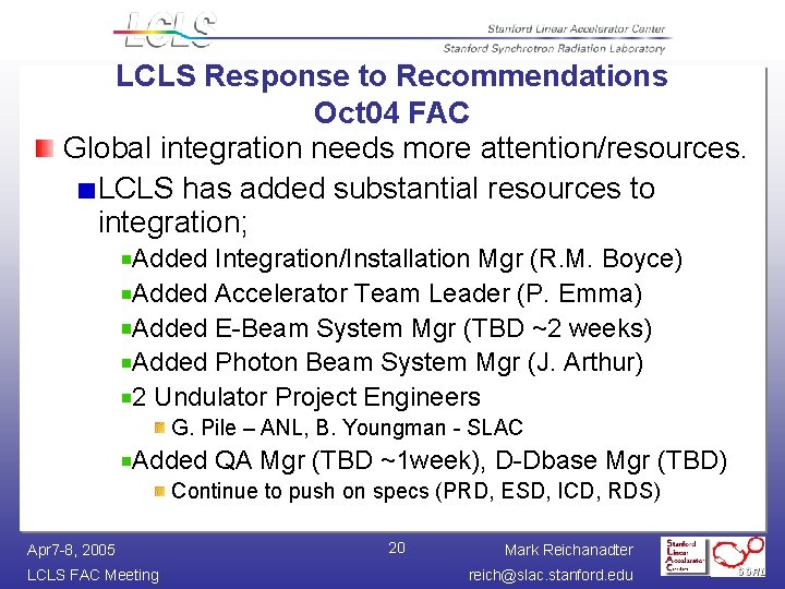 LCLS Response to Recommendations Oct 04 FAC Global integration needs more attention/resources. LCLS has