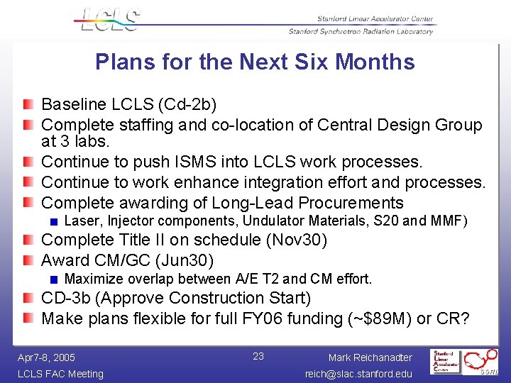 Plans for the Next Six Months Baseline LCLS (Cd-2 b) Complete staffing and co-location
