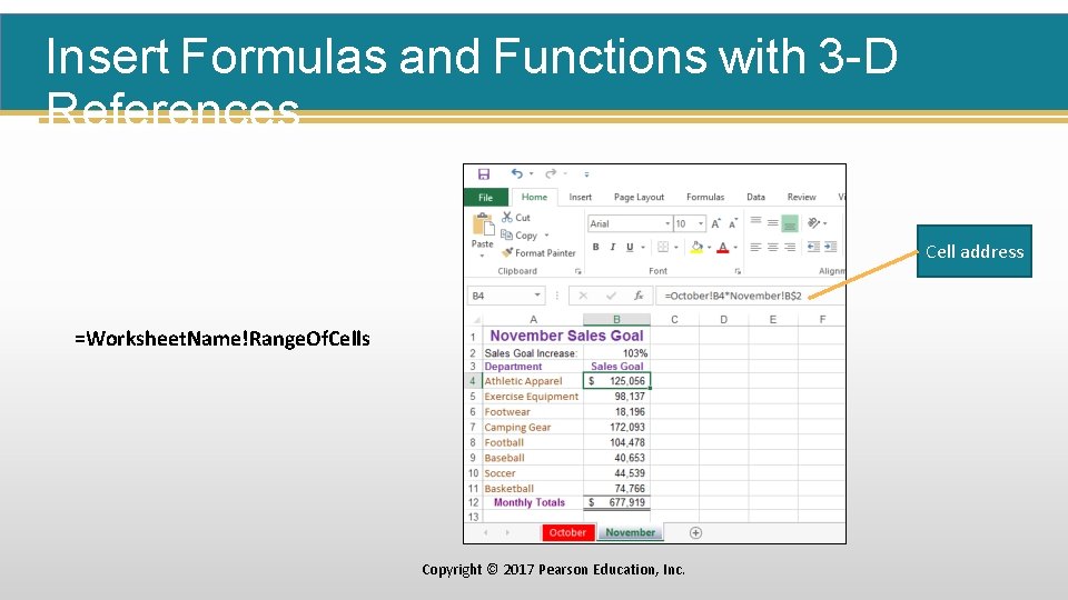 Insert Formulas and Functions with 3 -D References Cell address =Worksheet. Name!Range. Of. Cells