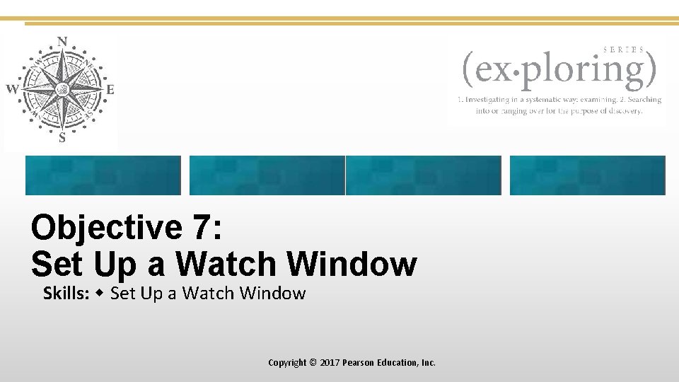 Objective 7: Set Up a Watch Window Skills: Set Up a Watch Window Copyright