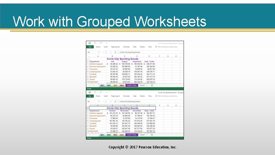 Work with Grouped Worksheets Copyright © 2017 Pearson Education, Inc. 