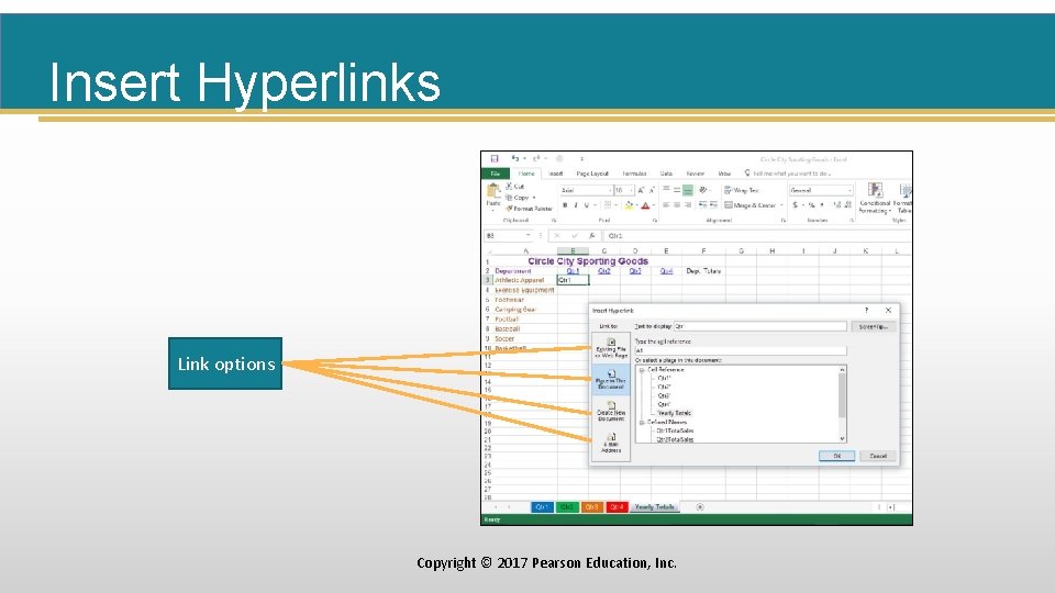 Insert Hyperlinks Link options Copyright © 2017 Pearson Education, Inc. 