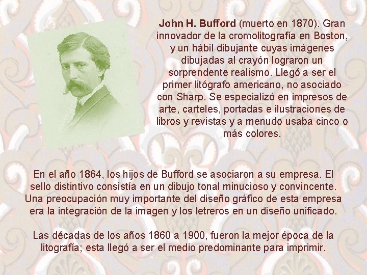 John H. Bufford (muerto en 1870). Gran innovador de la cromolitografía en Boston, y