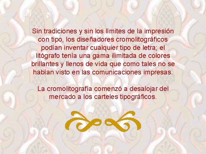 Sin tradiciones y sin los límites de la impresión con tipo, los diseñadores cromolitográficos