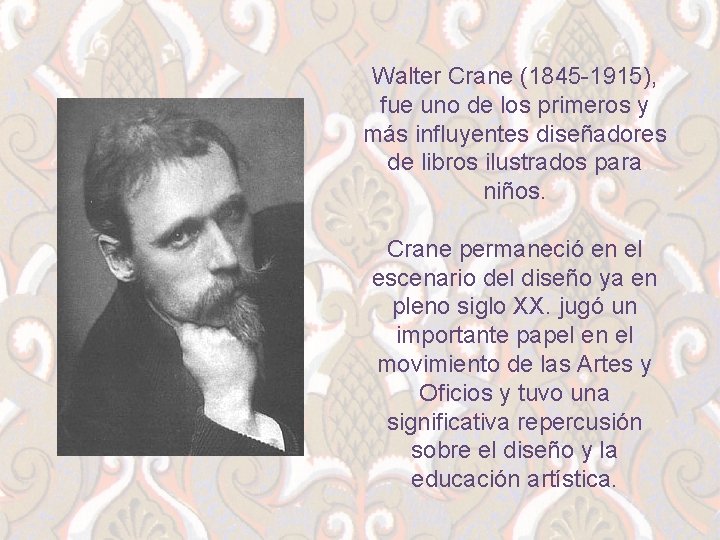 Walter Crane (1845 -1915), fue uno de los primeros y más influyentes diseñadores de