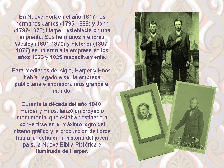 En Nueva York en el año 1817, los hermanos James (1795 -1869) y John