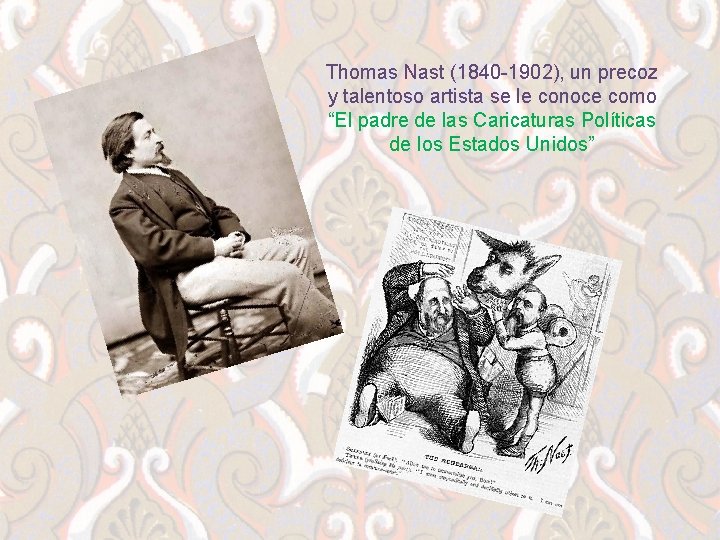Thomas Nast (1840 -1902), un precoz y talentoso artista se le conoce como “El