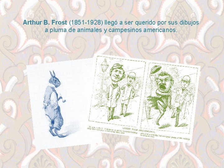 Arthur B. Frost (1851 -1928) llegó a ser querido por sus dibujos a pluma