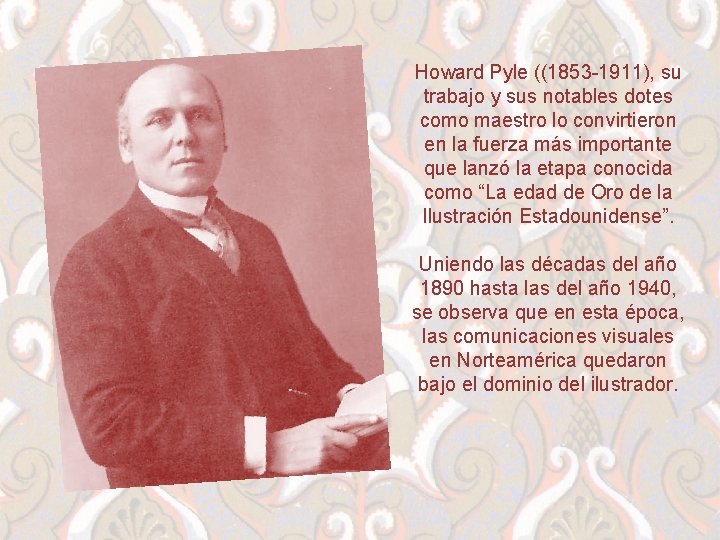 Howard Pyle ((1853 -1911), su trabajo y sus notables dotes como maestro lo convirtieron
