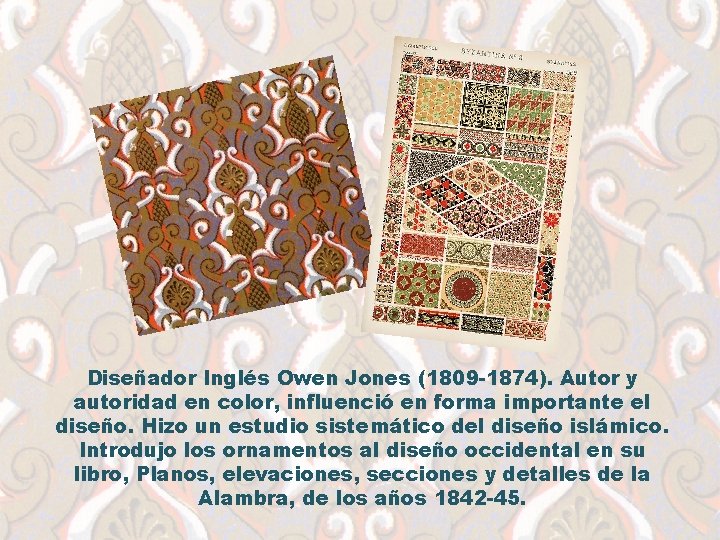 Diseñador Inglés Owen Jones (1809 -1874). Autor y autoridad en color, influenció en forma