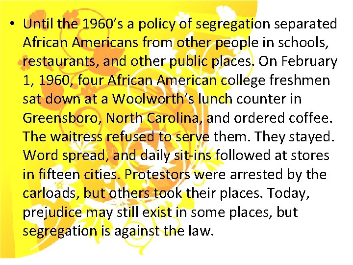  • Until the 1960’s a policy of segregation separated African Americans from other