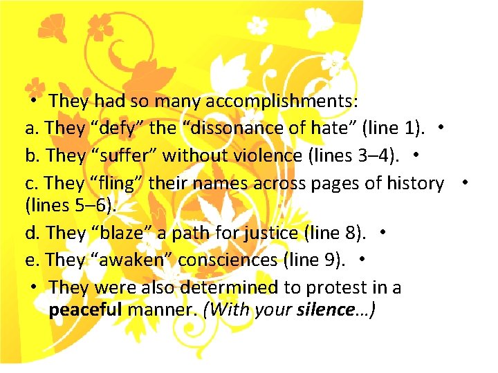  • They had so many accomplishments: a. They “defy” the “dissonance of hate”