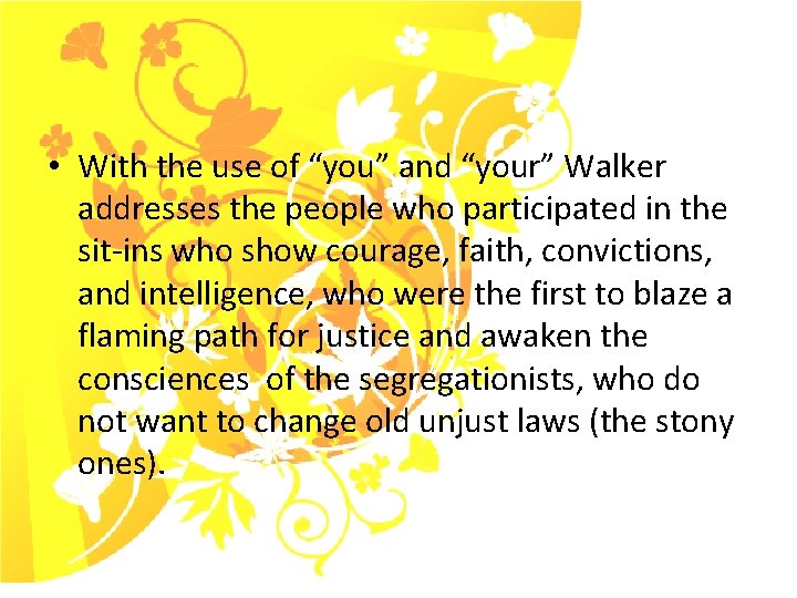  • With the use of “you” and “your” Walker addresses the people who