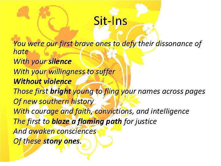 Sit-Ins You were our first brave ones to defy their dissonance of hate With