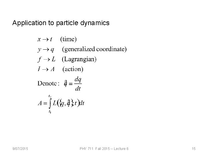 Application to particle dynamics 9/07/2015 PHY 711 Fall 2015 -- Lecture 6 15 