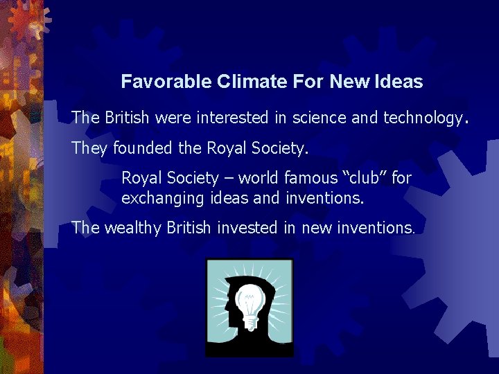 Favorable Climate For New Ideas The British were interested in science and technology. They