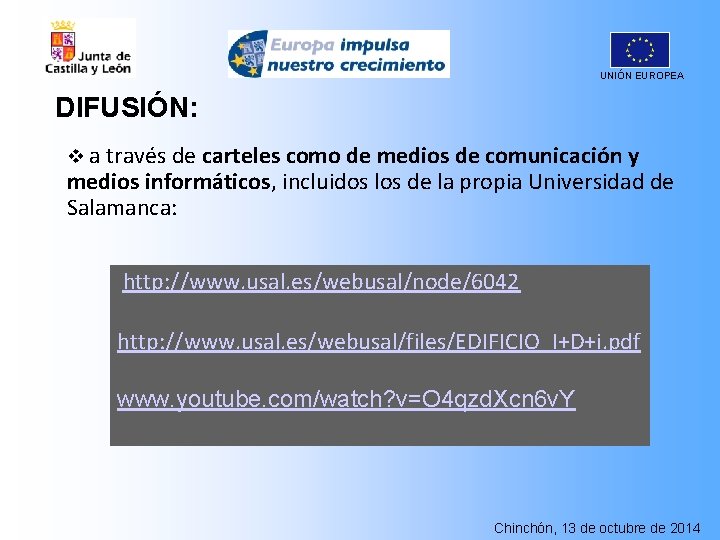 UNIÓN EUROPEA DIFUSIÓN: v a través de carteles como de medios de comunicación y