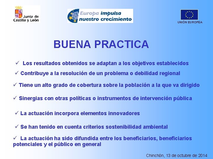 UNIÓN EUROPEA BUENA PRACTICA ü Los resultados obtenidos se adaptan a los objetivos establecidos