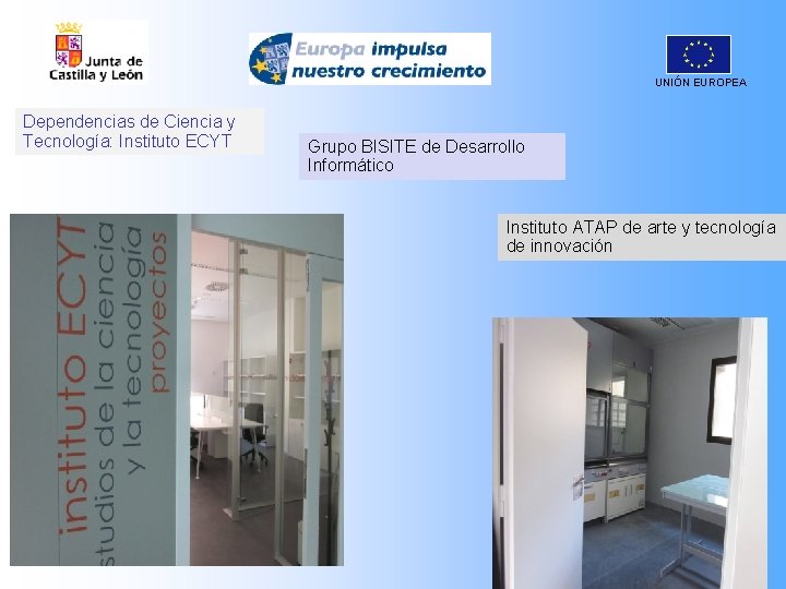 UNIÓN EUROPEA Dependencias de Ciencia y Tecnología: Instituto ECYT Grupo BISITE de Desarrollo Informático