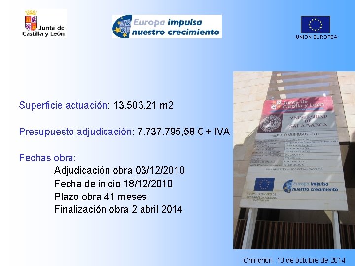 UNIÓN EUROPEA Superficie actuación: 13. 503, 21 m 2 Presupuesto adjudicación: 7. 737. 795,