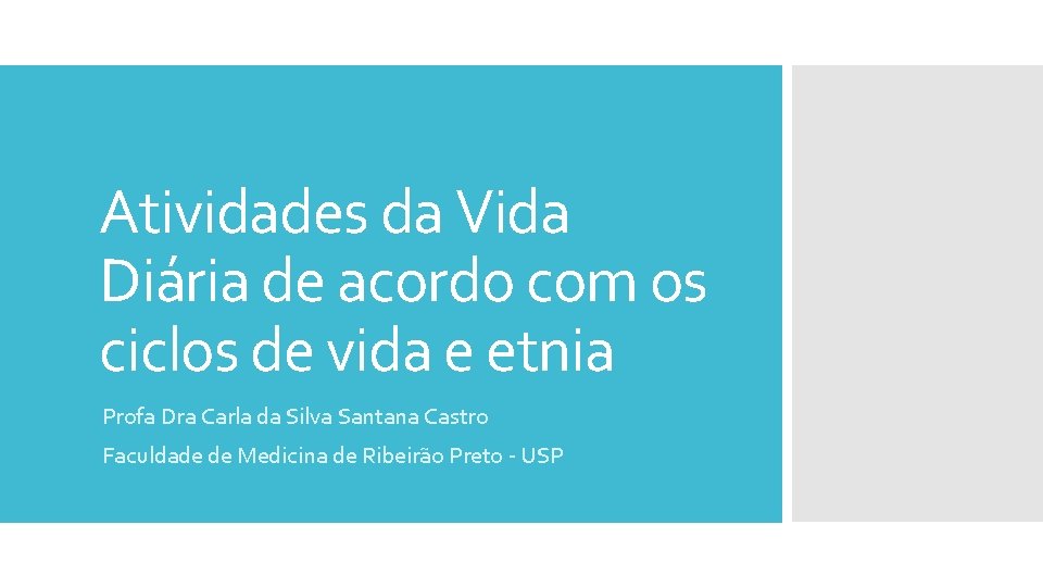 Atividades da Vida Diária de acordo com os ciclos de vida e etnia Profa