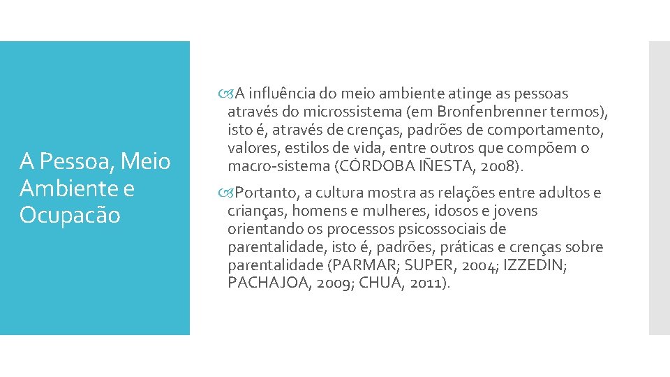 A Pessoa, Meio Ambiente e Ocupacão A influência do meio ambiente atinge as pessoas