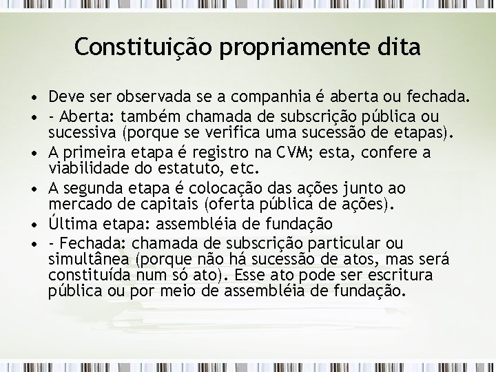 Constituição propriamente dita • Deve ser observada se a companhia é aberta ou fechada.