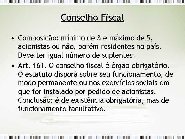 Conselho Fiscal • Composição: mínimo de 3 e máximo de 5, acionistas ou não,