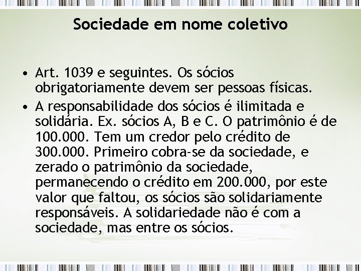 Sociedade em nome coletivo • Art. 1039 e seguintes. Os sócios obrigatoriamente devem ser