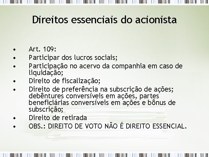 Direitos essenciais do acionista • • Art. 109: Participar dos lucros sociais; Participação no