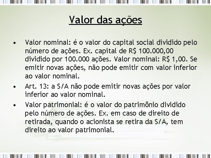 Valor das ações • • • Valor nominal: é o valor do capital social