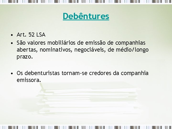 Debêntures • Art. 52 LSA • São valores mobiliários de emissão de companhias abertas,