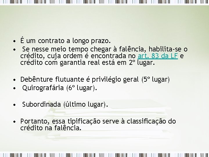  • É um contrato a longo prazo. • Se nesse meio tempo chegar